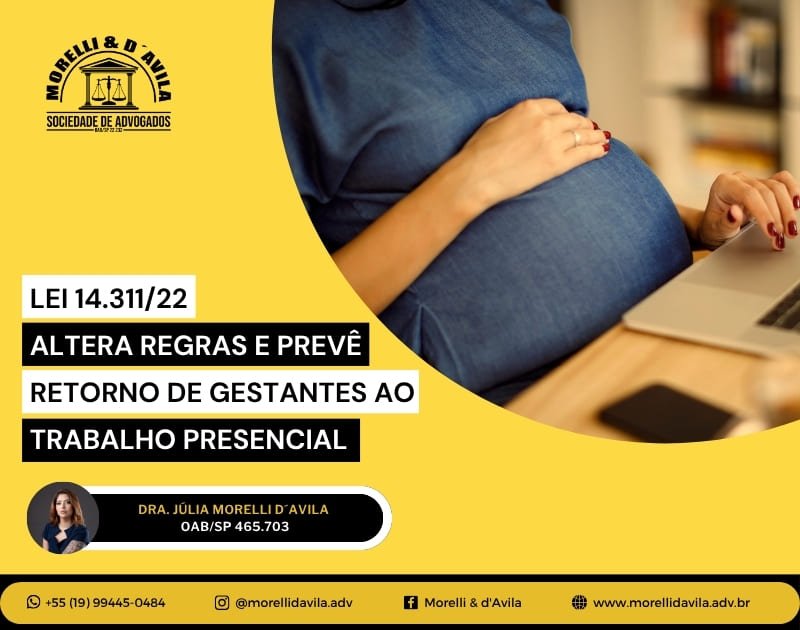 Featured image for “LEI 14.311/22 ALTERA REGRAS E PREVÊ RETORNO DE GESTANTES AO TRABALHO PRESENCIAL”